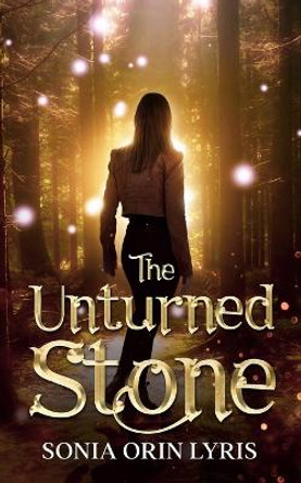 The Unturned Stone Sonia Orin Lyris 9781644703205