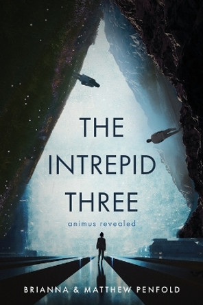 The Intrepid Three: Animus Revealed Brianna Penfold 9781646639793