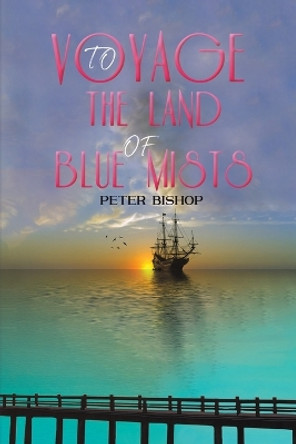 Voyage to the Land of Blue Mists Peter Bishop 9781788236829