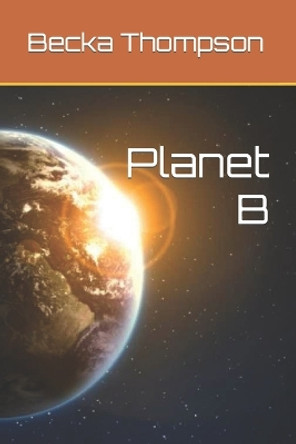 Planet B by Becka Thompson