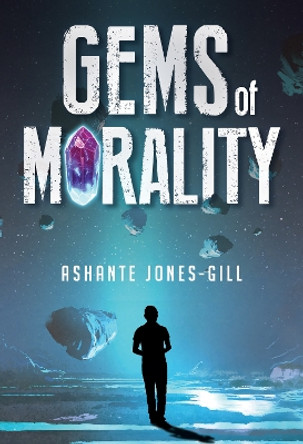 Gems of Morality Ashante Jones-Gill 9781804390740