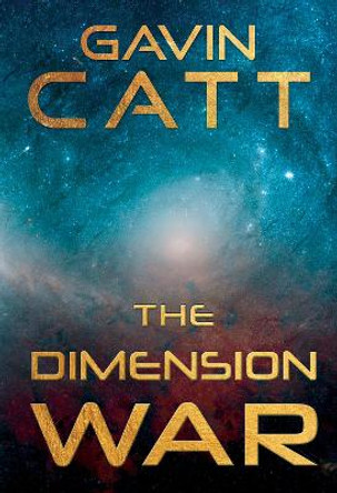 The Dimension War Gavin Catt 9781804394045