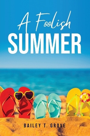 A Foolish Summer Bailey T Grove 9781805096832