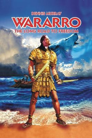 Wararro - The Long Road to Freedom Dennis Murray 9781838011307