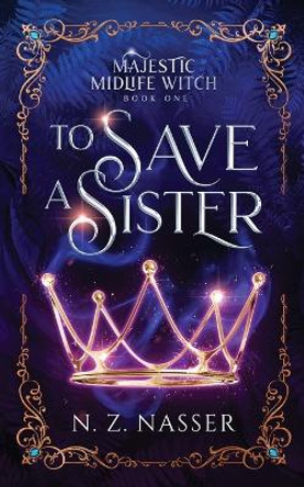 To Save a Sister: A Paranormal Women's Fiction Novel N Z Nasser 9781915151193