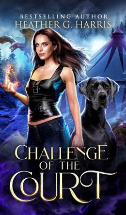 Challenge of the Court: An Urban Fantasy Novel Heather G Harris 9781915384270