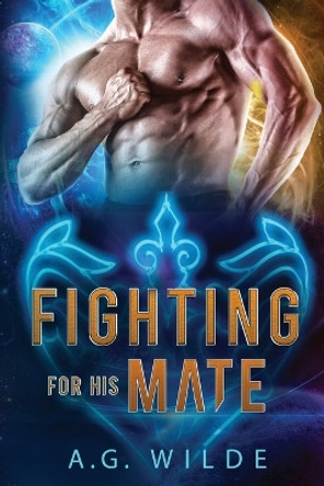 Fighting For His Mate A G Wilde 9781915772022