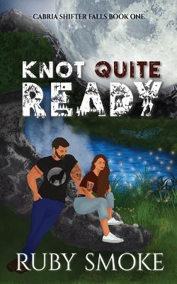 Knot Quite Ready by Ruby Smoke