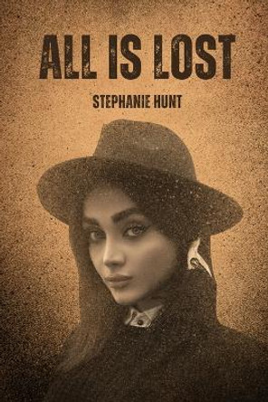 All is Lost Stephanie Hunt 9781944115135