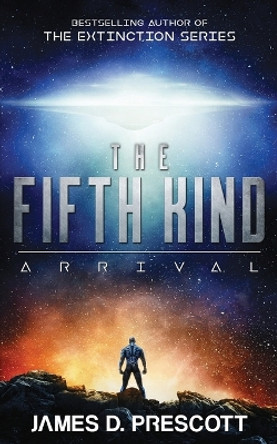 The Fifth Kind: Arrival (Dark Nova Series Book 1) James D Prescott 9781926456454 The Fifth Kind: Arrival (Dark Nova Series Book 1) James D Prescott 9781926456454