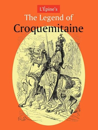 L'Aepine's The Legend of Croquemitaine, and the Chivalric Times of Charlemagne by Tom Hood