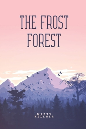 The Frost Forest Marty Kellner 9781944253769