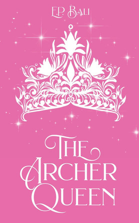 The Archer Queen (Pastel Edition) E P Bali 9780645690989