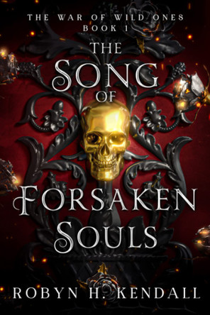 The Song of Forsaken Souls by Robyn H Kendall