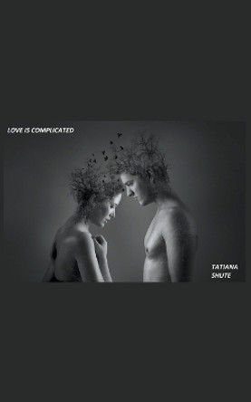 Love is Complicated Tatiana Shute 9798223334491