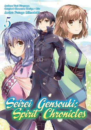 Seirei Gensouki: Spirit Chronicles (Manga): Volume 5 Yuri Shibamura 9781718353480
