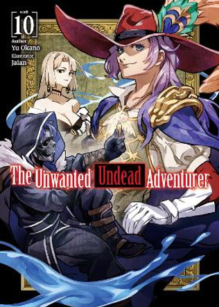 The Unwanted Undead Adventurer (Light Novel): Volume 10 Yu Okano 9781718357495