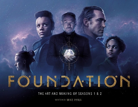 Foundation: The Art and Making of Seasons 1 & 2 Mike Avila 9781789098730
