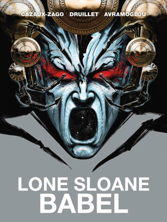 Lone Sloane: Babel by Xavier Cazaux-Zago