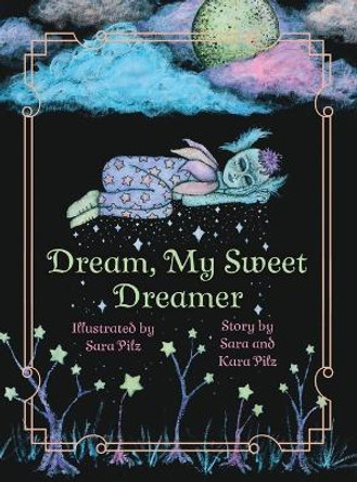 Dream, My Sweet Dreamer Sara Pilz 9798986834504