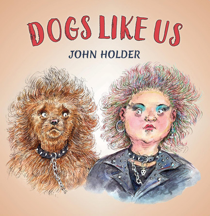 Dogs Like Us by John Holder