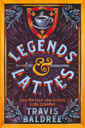 Legends & Lattes: A Heartwarming Cosy Fantasy and TikTok Sensation Travis Baldree 9781035007325