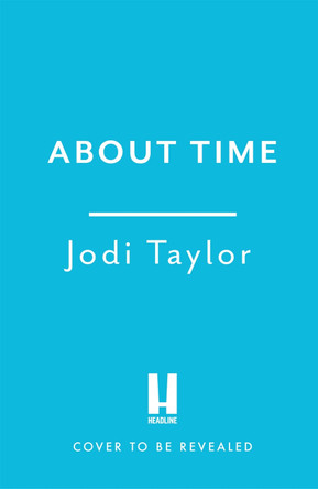 About Time Jodi Taylor 9781472286949