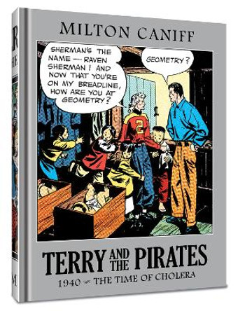 Terry and the Pirates: The Master Collection Vol. 6: 1940 - The Time of Cholera Mr. Milton Caniff 9781951038663