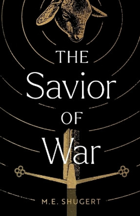 The Savior of War M E Shugert 9798218187309