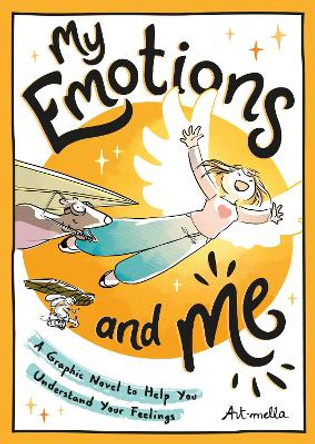 My Emotions and Me: A Graphic Novel to Help You Understand Your Feelings Art-mella 9781800079946