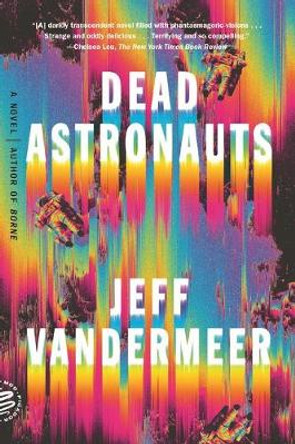 Dead Astronauts Jeff VanderMeer 9781250758217