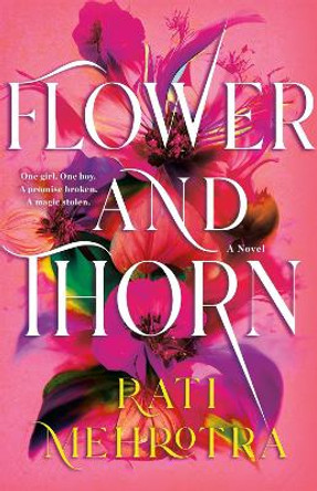 Flower and Thorn: A Novel Rati Mehrotra 9781250823700