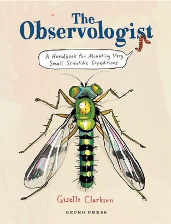 The Observologist: A handbook for mounting very small scientific expeditions Giselle Clarkson 9781776575190