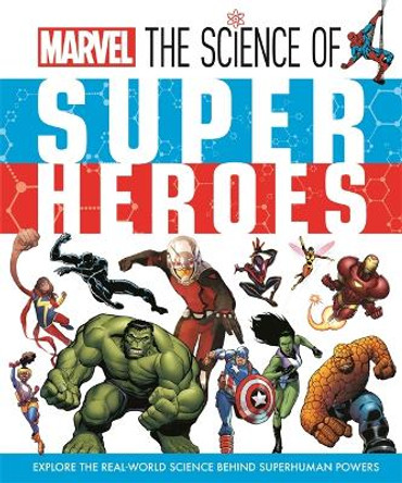 Marvel: The Science of Super Heroes Ned Hartley 9781800783867