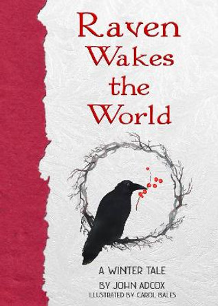 Raven Wakes the World: A Winter Tale John Adcox 9781611883138