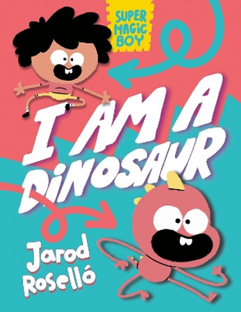 Super Magic Boy: I Am a Dinosaur: (A Graphic Novel) Jarod Rosello 9780593427781