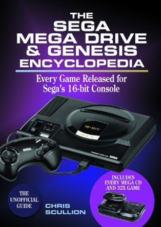 The Sega Mega Drive & Genesis Encyclopedia: Every Game Released for the Mega Drive/Genesis Chris Scullion 9781526760173