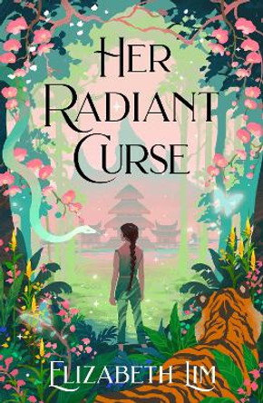 Her Radiant Curse: An enchanting fantasy, set in the same world as New York Times bestselling Six Crimson Cranes Elizabeth Lim 9781399714785