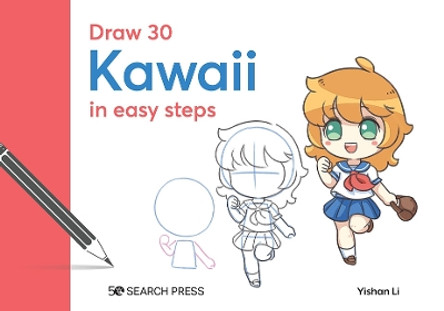 Draw 30: Kawaii: In Easy Steps Yishan Li 9781800921825
