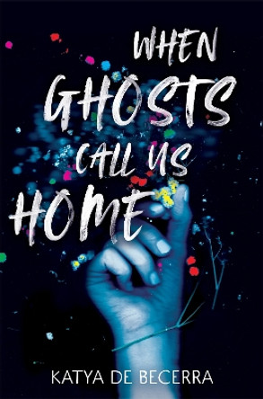 When Ghosts Call Us Home Katya de Becerra 9781035027552