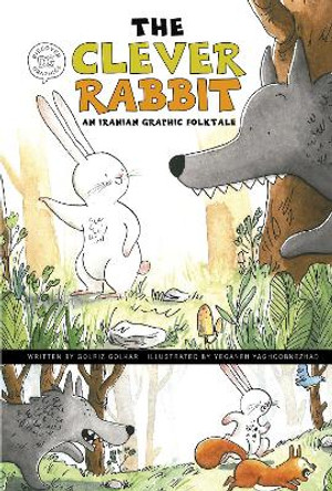 The Clever Rabbit: An Iranian Graphic Folktale Golriz Golkar 9781398251847