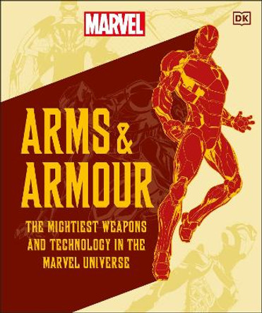 Marvel Arms and Armour: The Mightiest Weapons and Technology in the Universe Nick Jones 9780241583692
