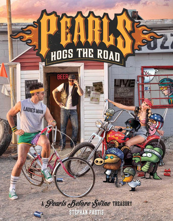 Pearls Hogs the Road: A Pearls Before Swine Treasury Stephan Pastis 9781449483661