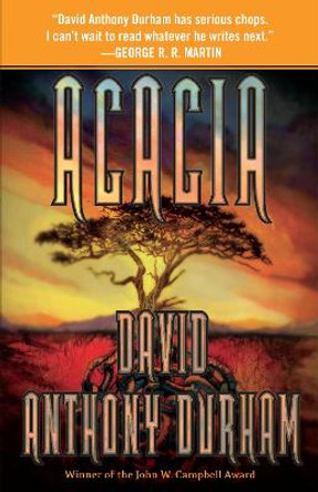 Acacia: The Acacia Trilogy, Book One David Anthony Durham 9780307947130