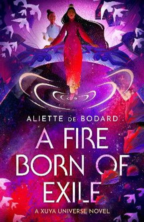 A Fire Born of Exile: A beautiful standalone science fiction romance perfect for fans of Becky Chambers and Ann Leckie Aliette de Bodard 9781473223431