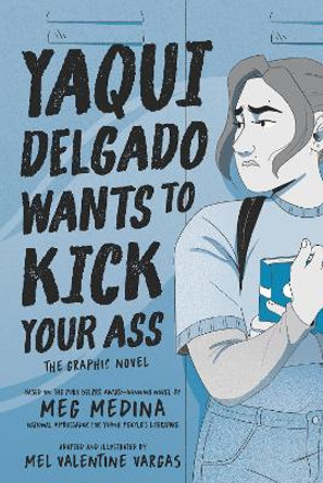 Yaqui Delgado Wants to Kick Your Ass: The Graphic Novel Meg Medina 9781536224771