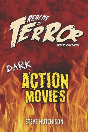 Realms of Terror 2019: Dark Action Movies Steve Hutchison 9781795585491