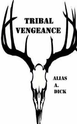 Tribal Vengeance by Alias a Dick