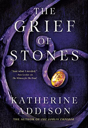 The Grief of Stones: Book Two of the Cemeteries of Amalo Trilogy Katherine Addison 9781250813893