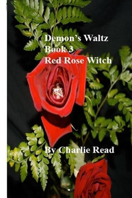 Demon's Waltz: Red Rose Witch Charles Read 9781520273112